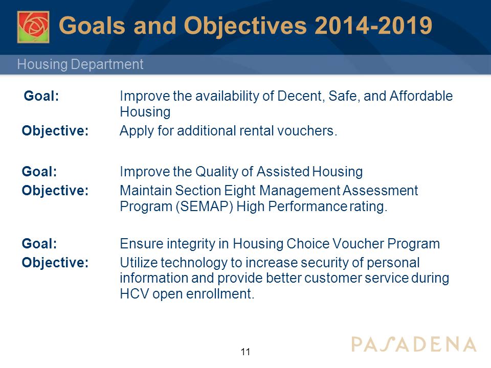 Housing Department Goals and Objectives Goal: Improve the availability of Decent, Safe, and Affordable Housing Objective: Apply for additional rental vouchers.