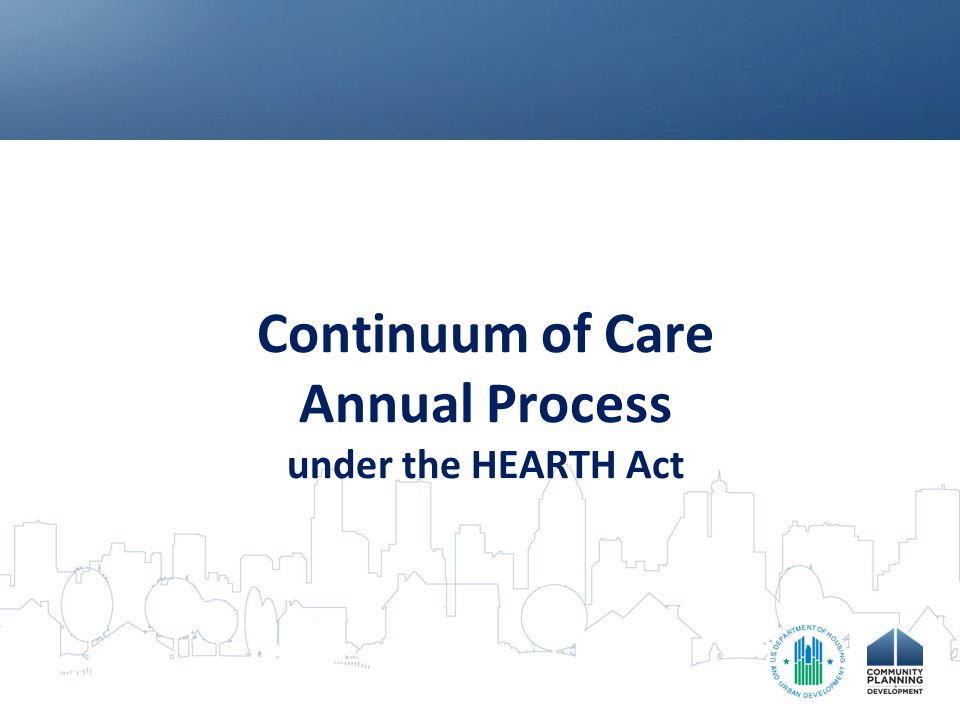 Continuum of Care Annual Process under the HEARTH Act