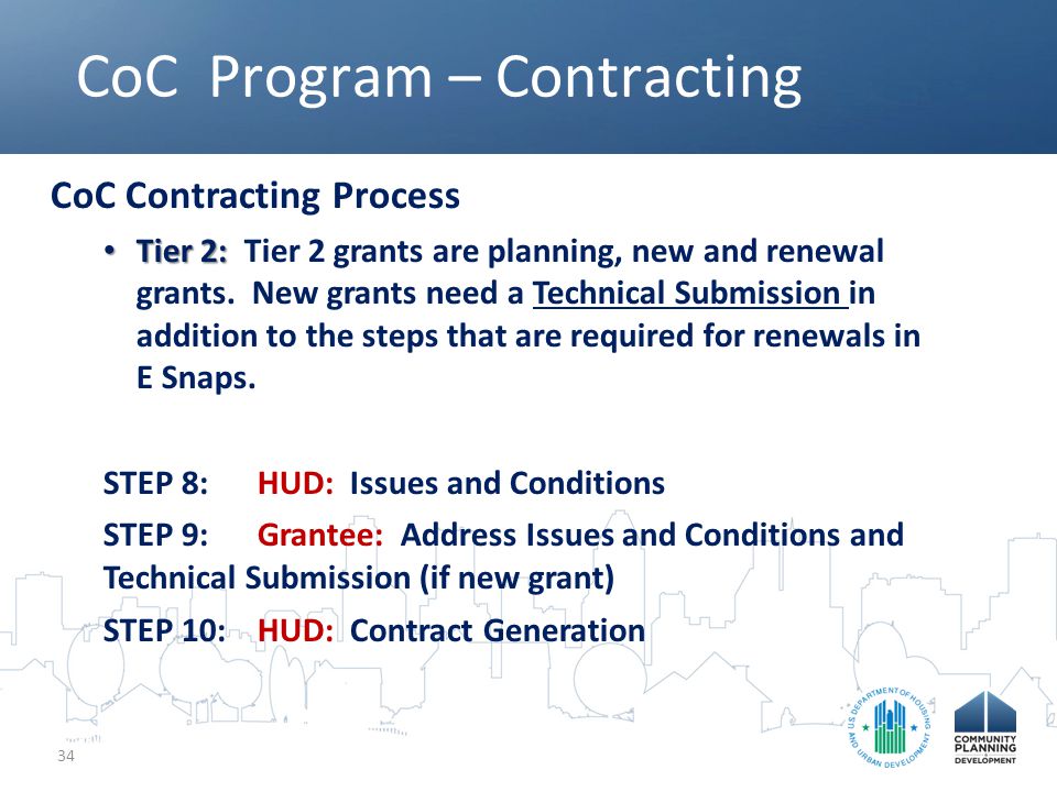 CoC Program – Contracting 34 CoC Contracting Process Tier 2: Tier 2: Tier 2 grants are planning, new and renewal grants.