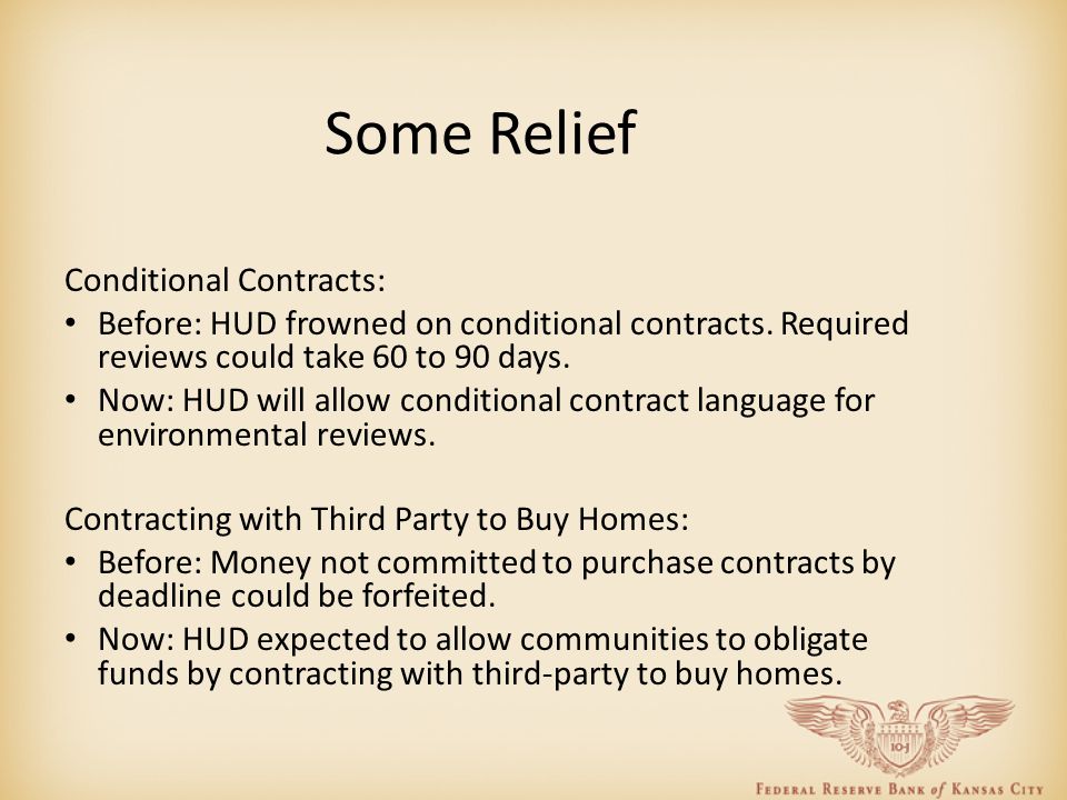 Some Relief Conditional Contracts: Before: HUD frowned on conditional contracts.