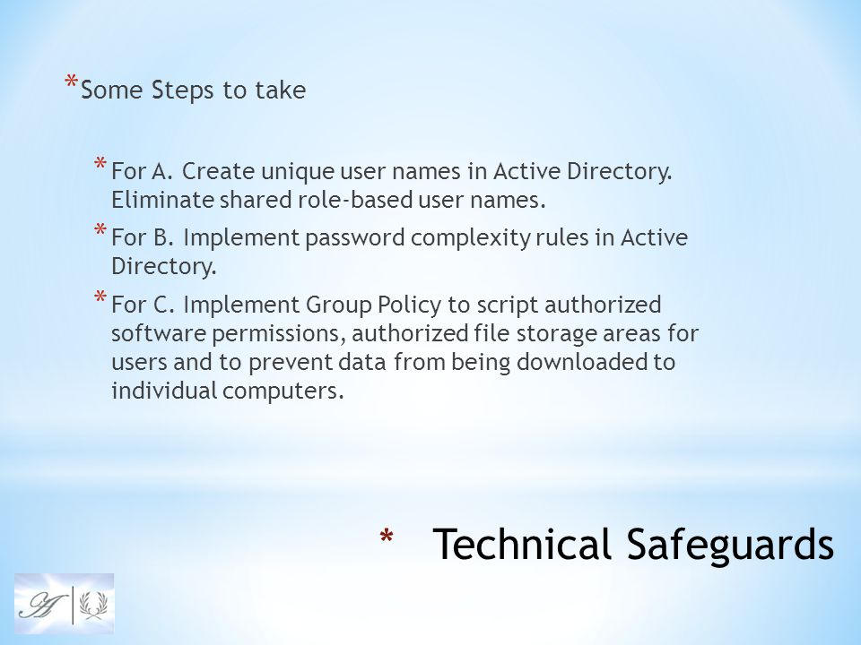 * Some Steps to take * For A. Create unique user names in Active Directory.