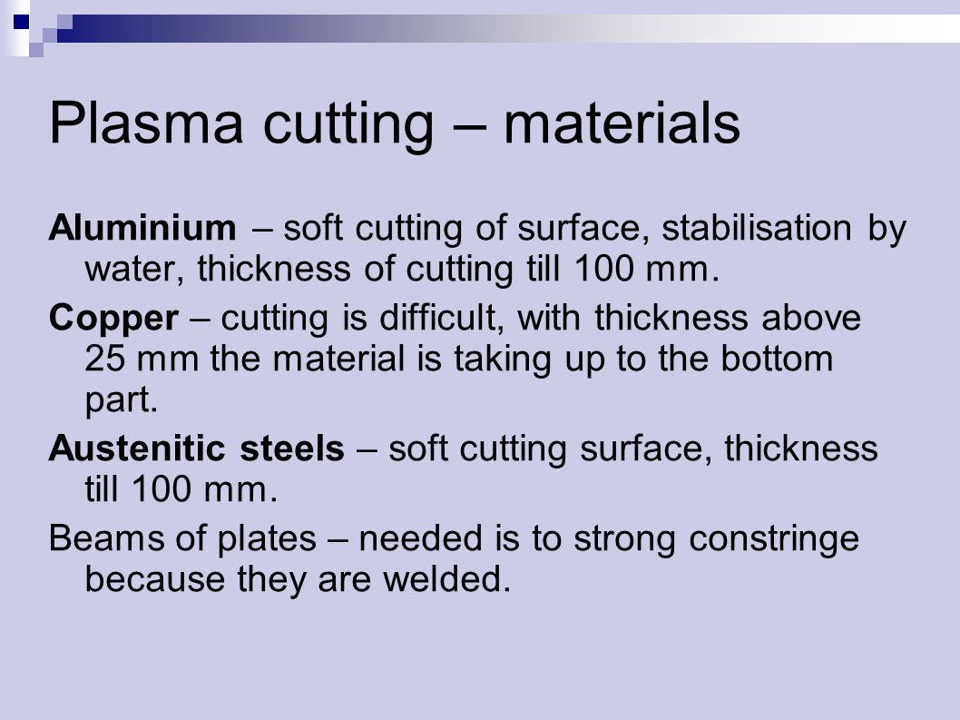 Plasma cutting – materials Aluminium – soft cutting of surface, stabilisation by water, thickness of cutting till 100 mm.