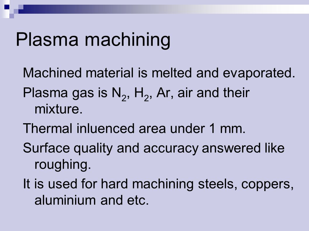 Plasma machining Machined material is melted and evaporated.