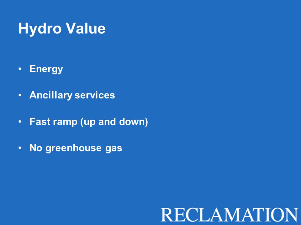 Hydro Value Energy Ancillary services Fast ramp (up and down) No greenhouse gas