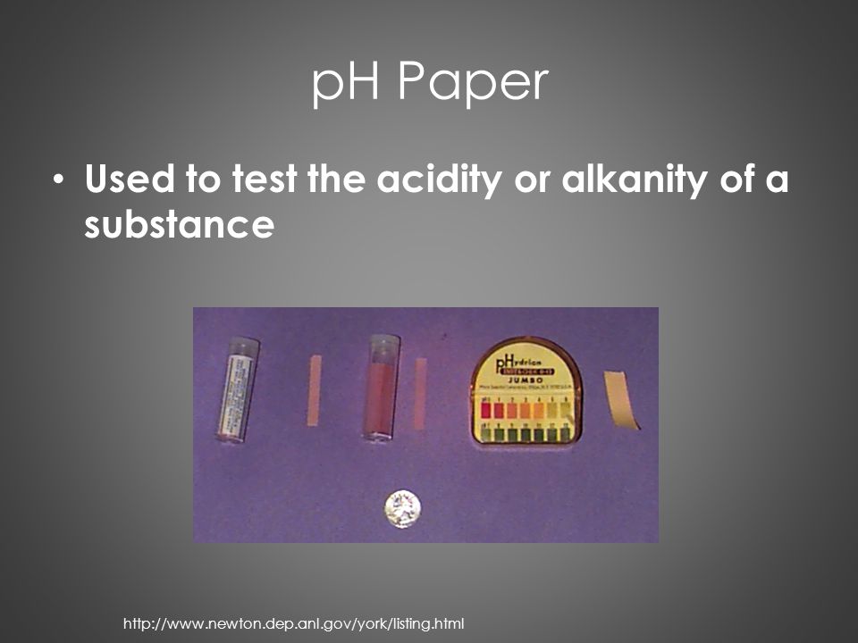 pH Paper Used to test the acidity or alkanity of a substance