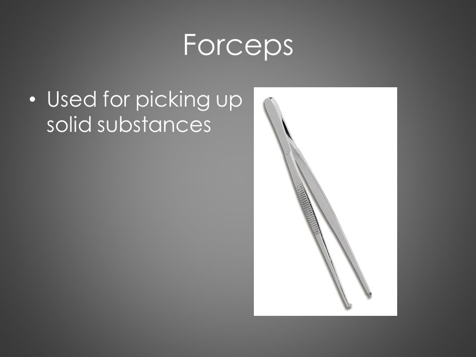 Forceps Used for picking up solid substances