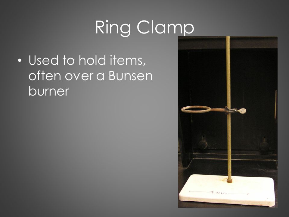 Ring Clamp Used to hold items, often over a Bunsen burner
