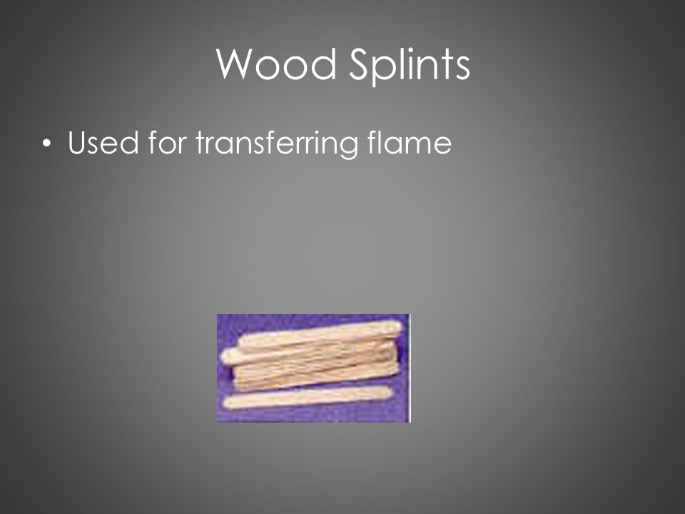 Wood Splints Used for transferring flame