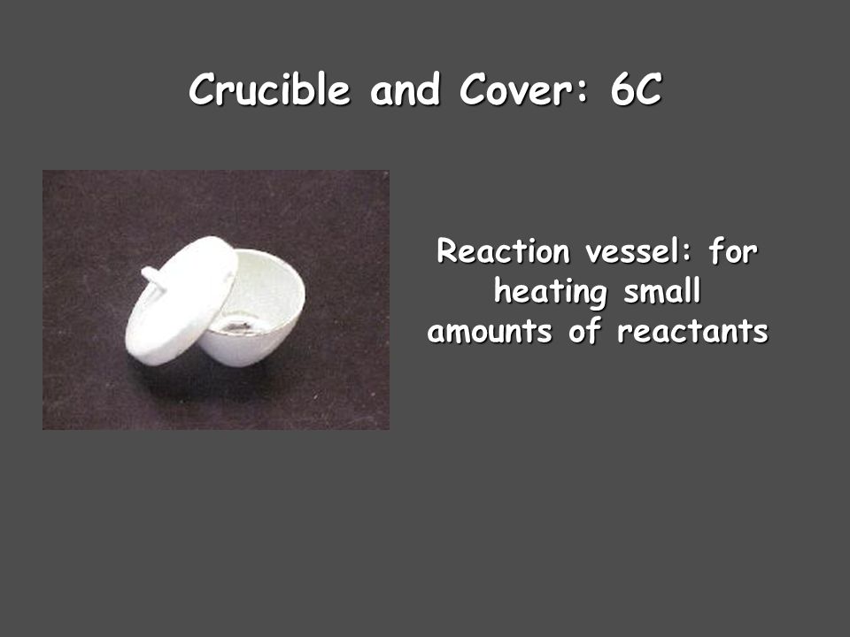 Crucible and Cover: 6C Reaction vessel: for heating small amounts of reactants