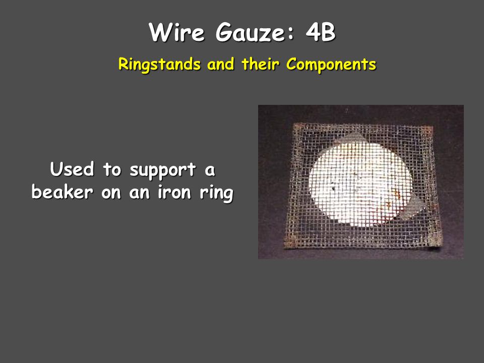 Wire Gauze: 4B Ringstands and their Components Used to support a beaker on an iron ring