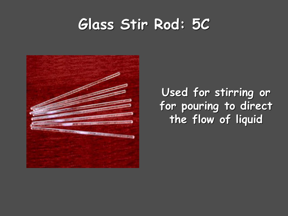 Glass Stir Rod: 5C Used for stirring or for pouring to direct the flow of liquid