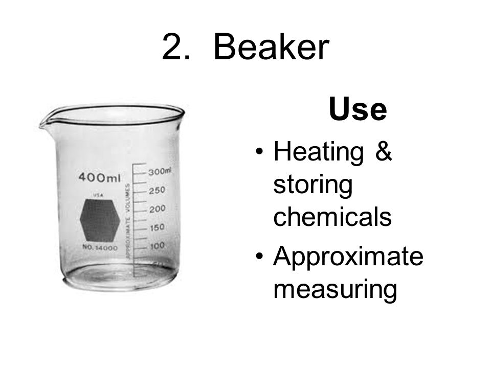 2. Beaker Use Heating & storing chemicals Approximate measuring