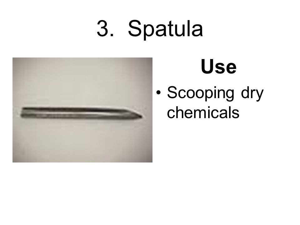 3. Spatula Use Scooping dry chemicals