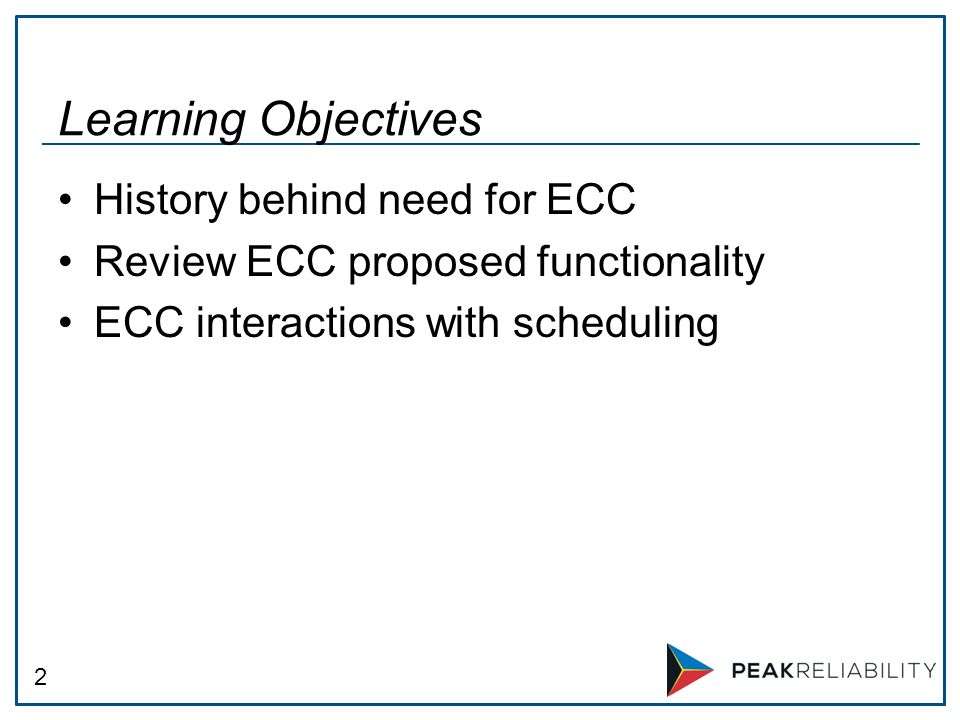 2 Learning Objectives History behind need for ECC Review ECC proposed functionality ECC interactions with scheduling