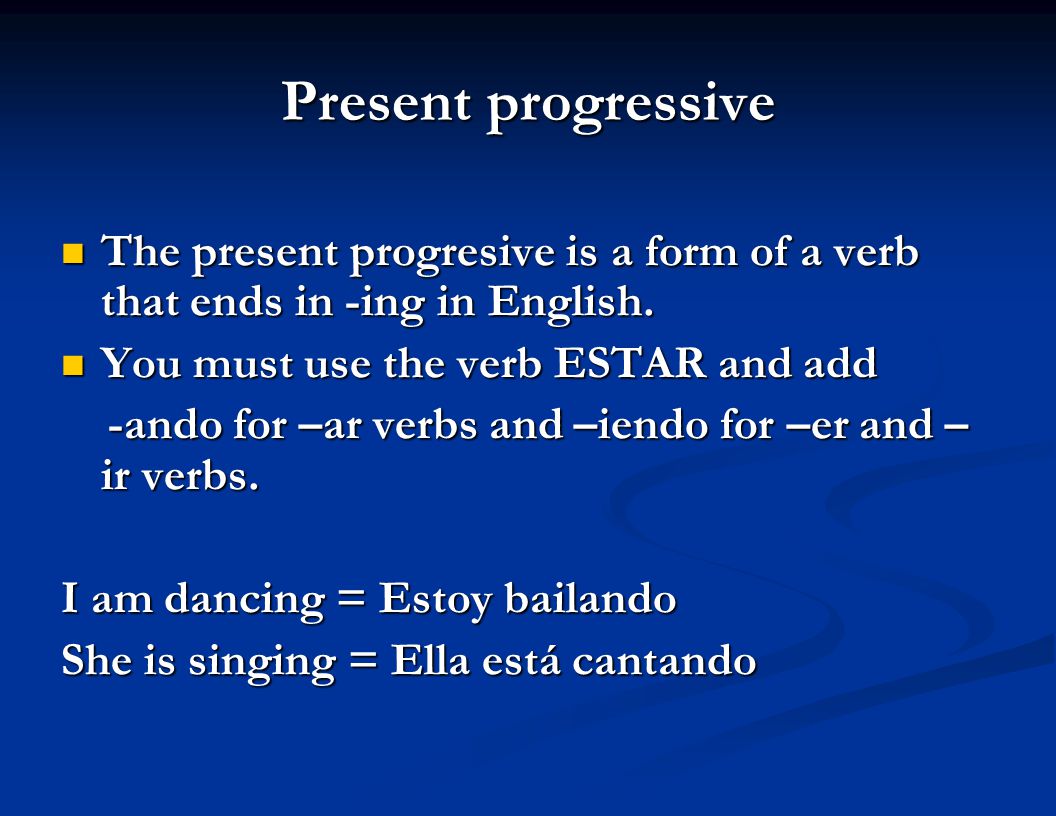 Present progressive The present progresive is a form of a verb that ends in -ing in English.