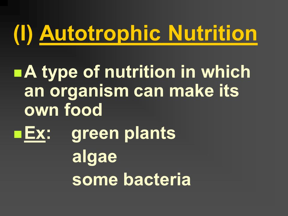 Two Types of Nutrition 1. Heterotrophic Nutrition 2. Autotrophic Nutrition