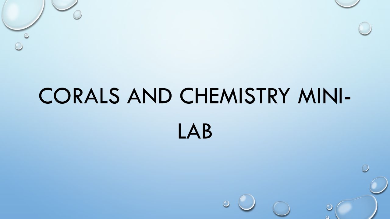 CORALS AND CHEMISTRY MINI- LAB