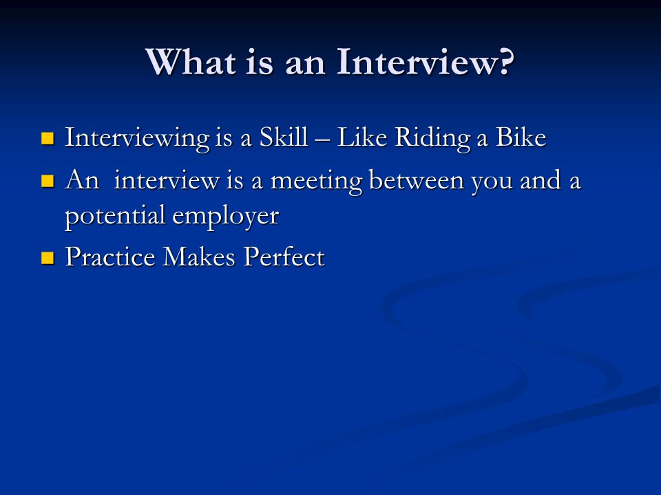 What is an Interview.