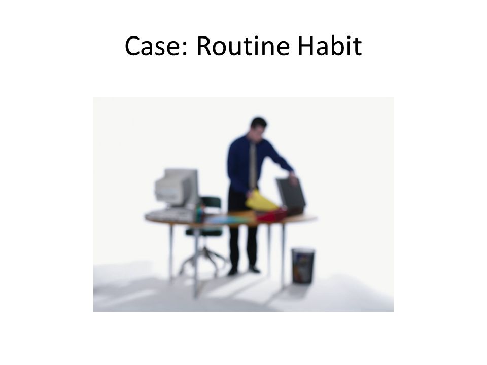 Case: Routine Habit
