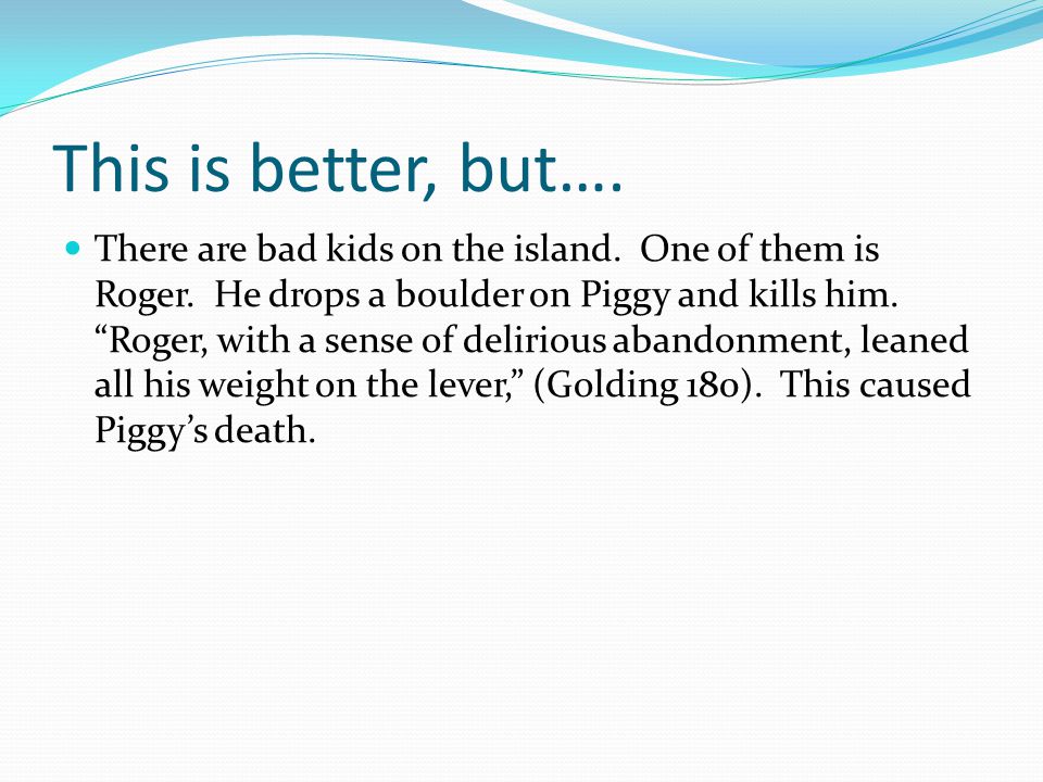 This is better, but…. There are bad kids on the island.