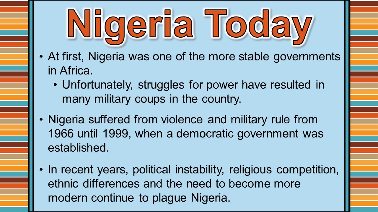 At first, Nigeria was one of the more stable governments in Africa.