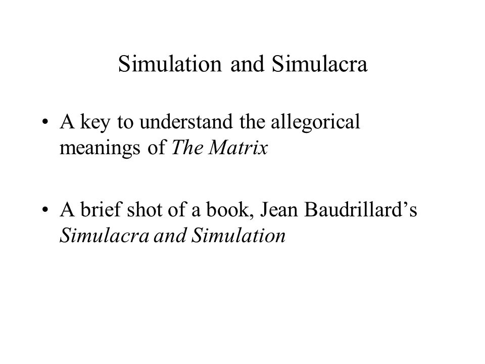 Challenging Simulacra and Simulation: Baudrillard in The Matrix. - ppt  download