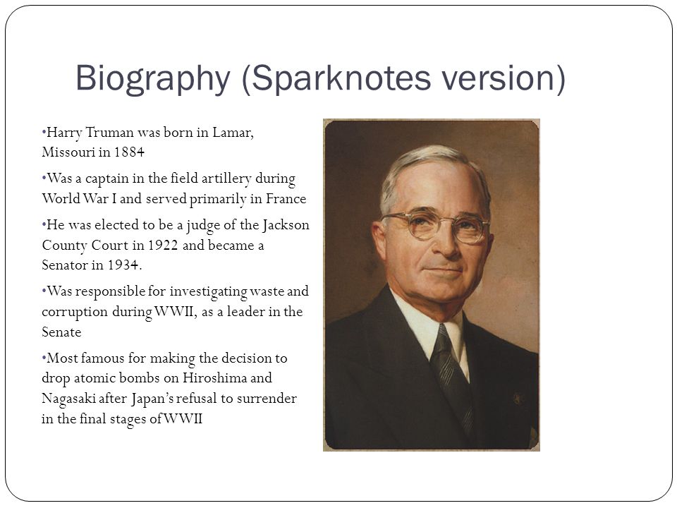 Harry S Truman Biography Sparknotes Version Harry Truman Was Born In Lamar Missouri In 14 Was A Captain In The Field Artillery During Ppt Download Harry S Truman Biography Sparknotes Version Harry Truman Was Born In Lamar Missouri In 14 Was A Captain In The Field Artillery During Ppt Download
