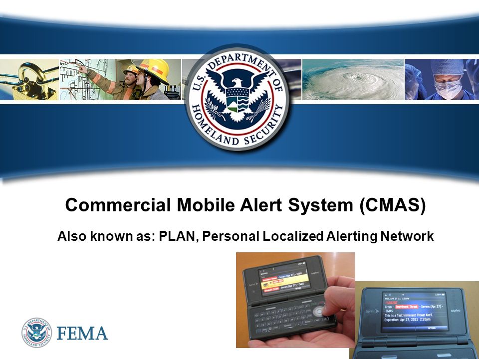 13 Commercial Mobile Alert System (CMAS) Also known as: PLAN, Personal Localized Alerting Network
