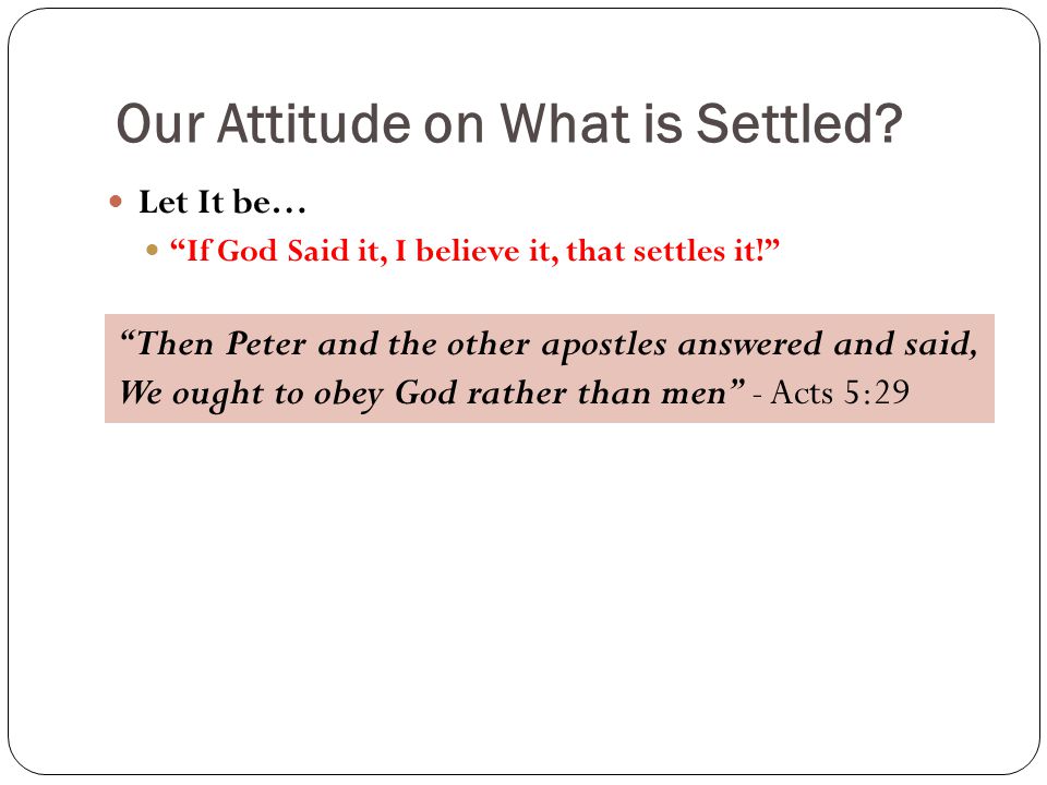Our Attitude on What is Settled.