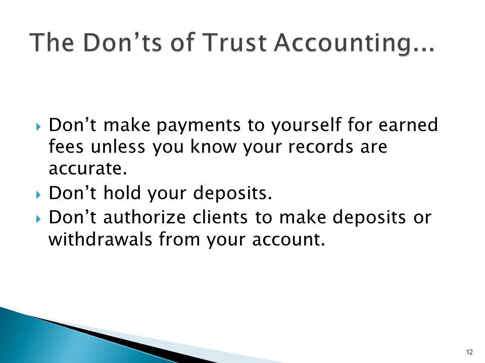  Don’t make payments to yourself for earned fees unless you know your records are accurate.