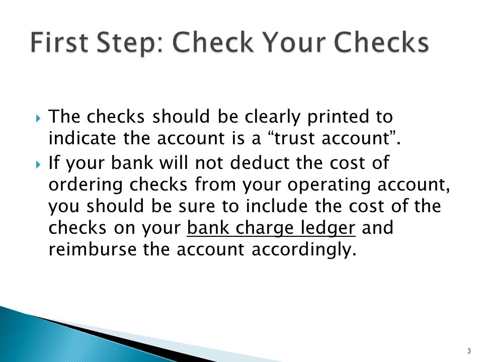  The checks should be clearly printed to indicate the account is a trust account .