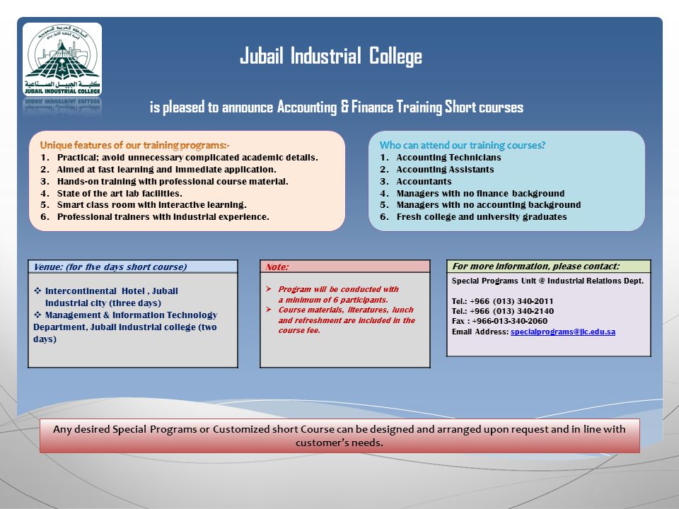 Jubail Industrial College is pleased to announce Accounting & Finance Training Short courses For more information, please contact: Special Programs Industrial Relations Dept.