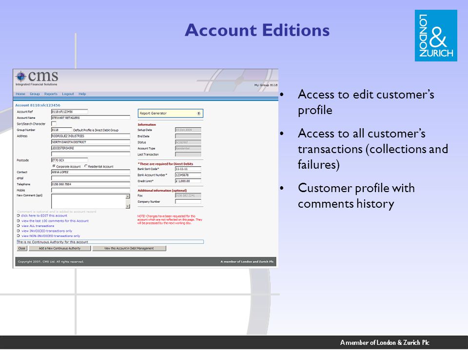 Account Editions Access to edit customer’s profile Access to all customer’s transactions (collections and failures) Customer profile with comments history