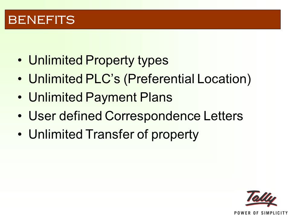 Unlimited Property types Unlimited PLC’s (Preferential Location) Unlimited Payment Plans User defined Correspondence Letters Unlimited Transfer of property BENEFITS