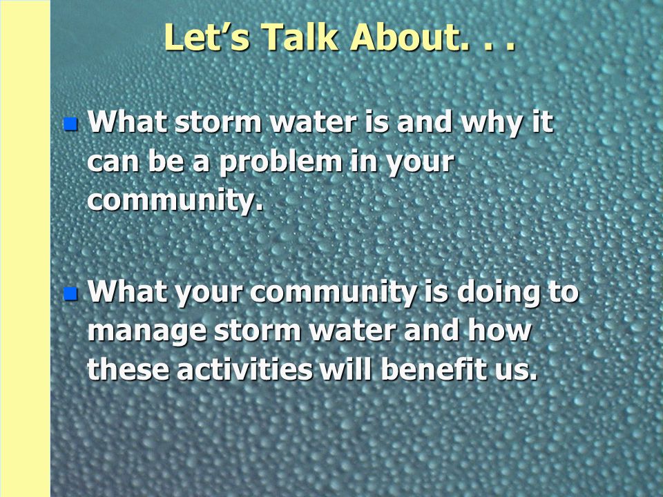 Let’s Talk About... n What storm water is and why it can be a problem in your community.