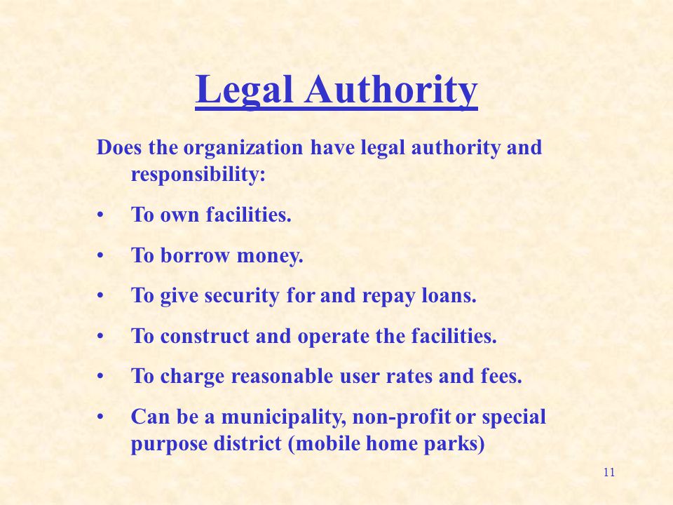 11 Legal Authority Does the organization have legal authority and responsibility: To own facilities.