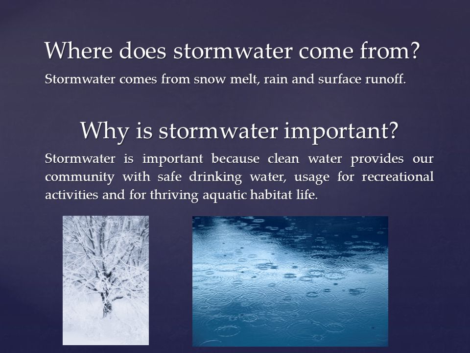 Stormwater comes from snow melt, rain and surface runoff.