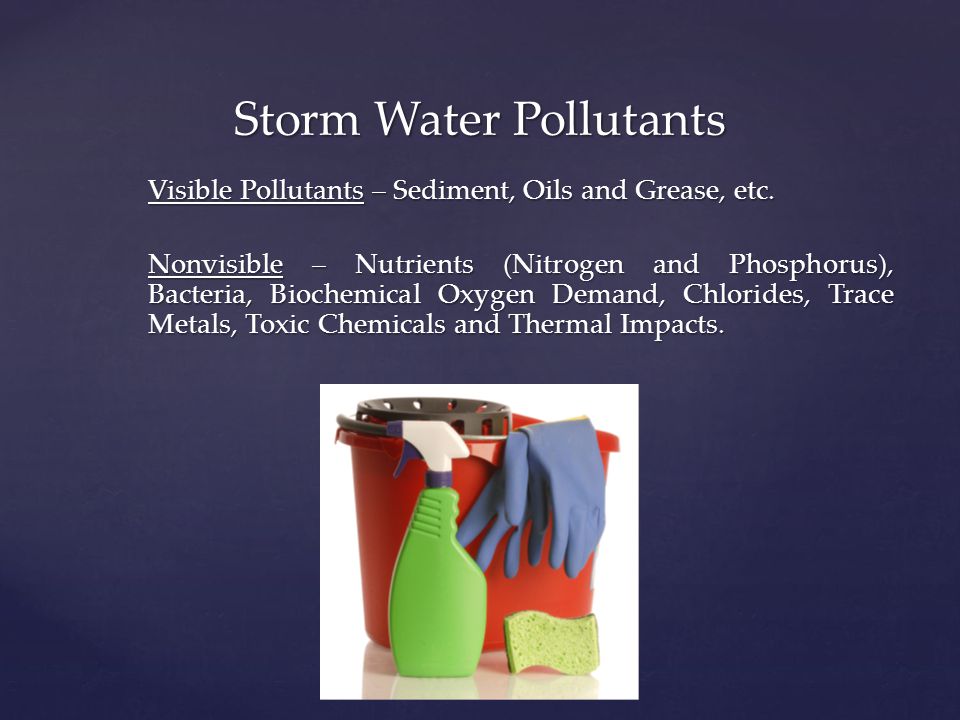 Storm Water Pollutants Visible Pollutants – Sediment, Oils and Grease, etc.