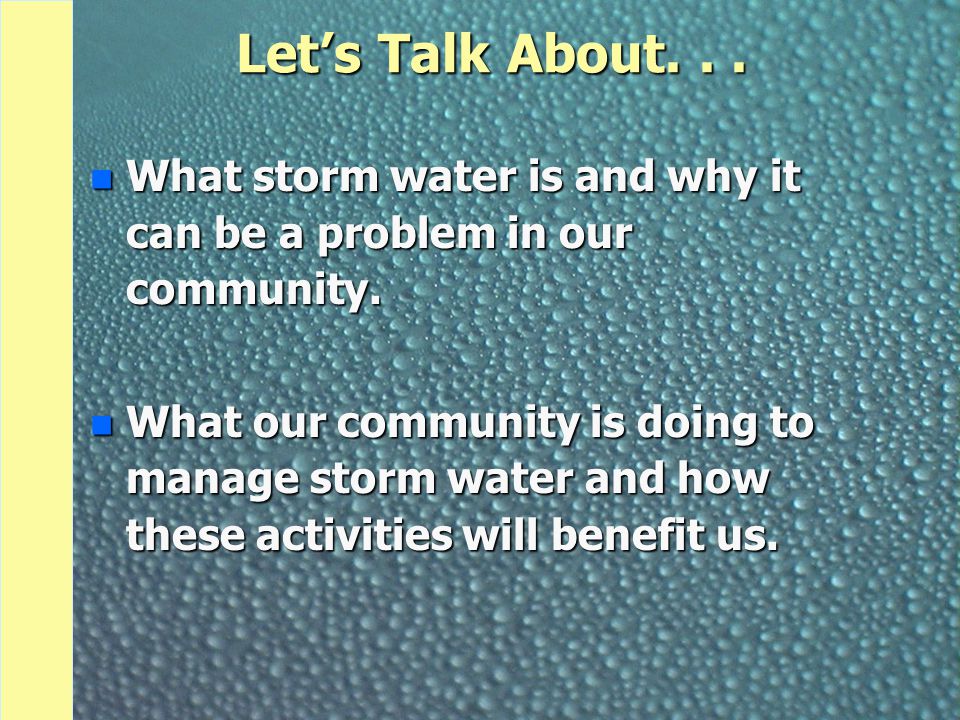 Let’s Talk About... n What storm water is and why it can be a problem in our community.