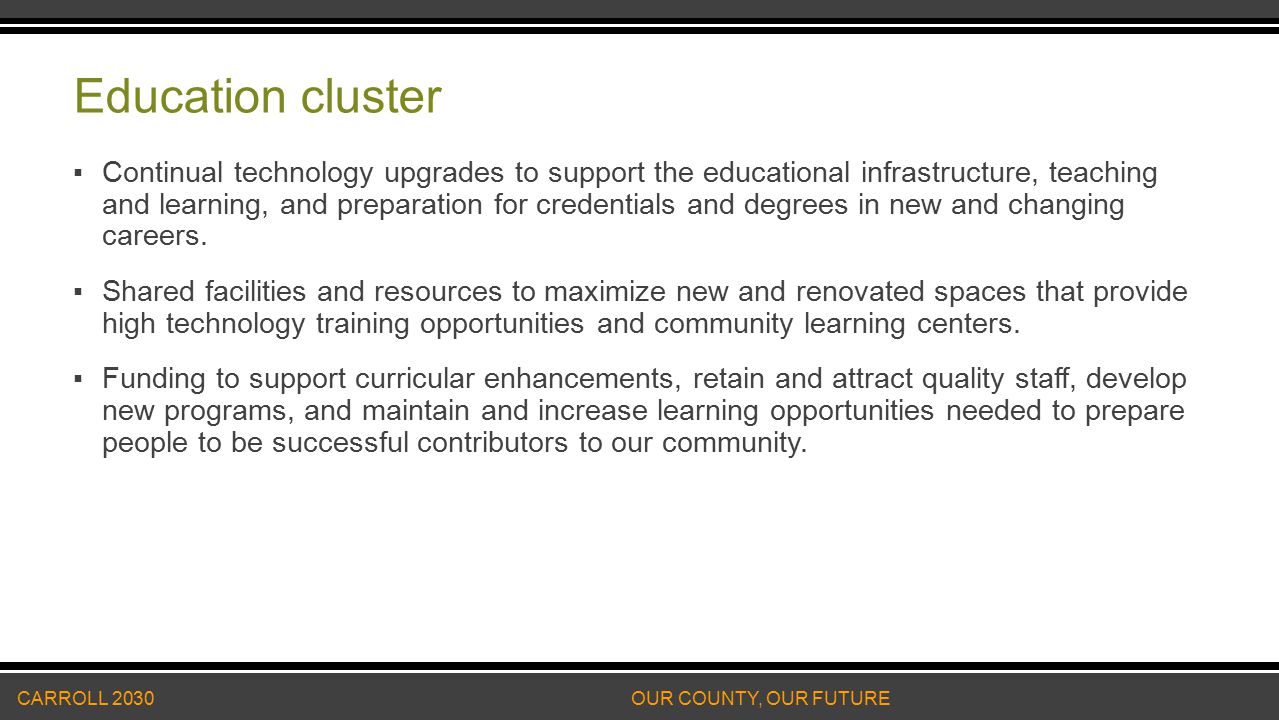 Education cluster ▪Continual technology upgrades to support the educational infrastructure, teaching and learning, and preparation for credentials and degrees in new and changing careers.