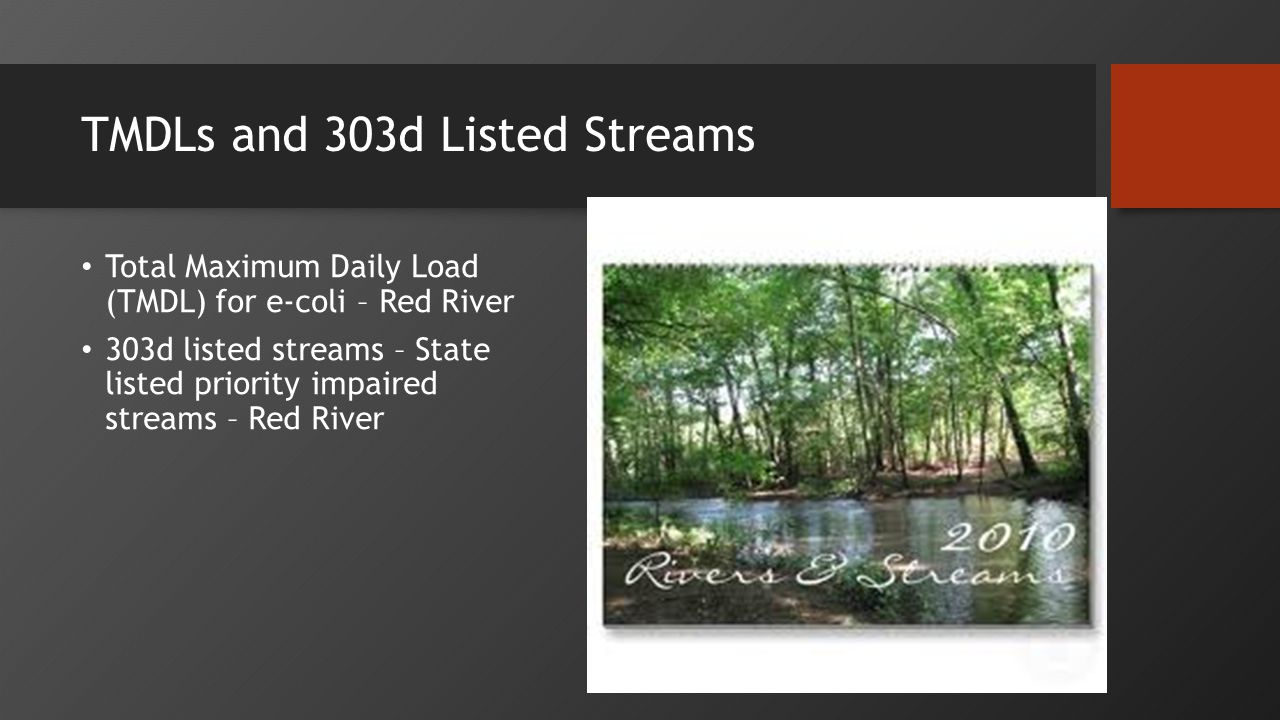 TMDLs and 303d Listed Streams Total Maximum Daily Load (TMDL) for e-coli – Red River 303d listed streams – State listed priority impaired streams – Red River