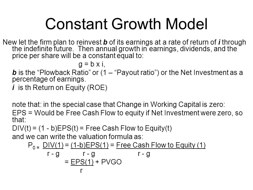 Constant Growth Model New let the firm plan to reinvest b of its earnings at a rate of return of i through the indefinite future.