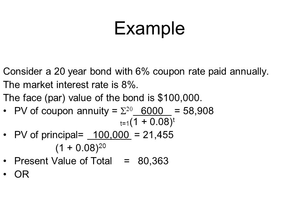 Example Consider a 20 year bond with 6% coupon rate paid annually.