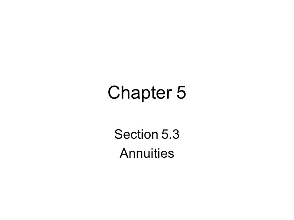 Chapter 5 Section 5.3 Annuities