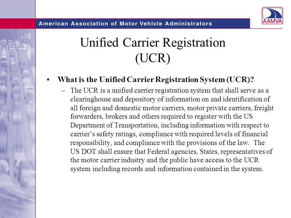 Unified Carrier Registration (UCR) What is the Unified Carrier Registration System (UCR).