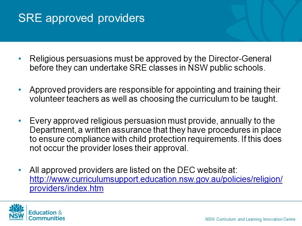 NSW Curriculum and Learning Innovation Centre SRE approved providers Religious persuasions must be approved by the Director-General before they can undertake SRE classes in NSW public schools.
