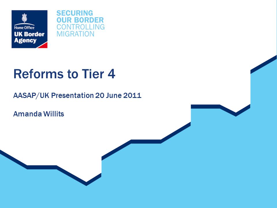 Reforms to Tier 4 AASAP/UK Presentation 20 June 2011 Amanda Willits