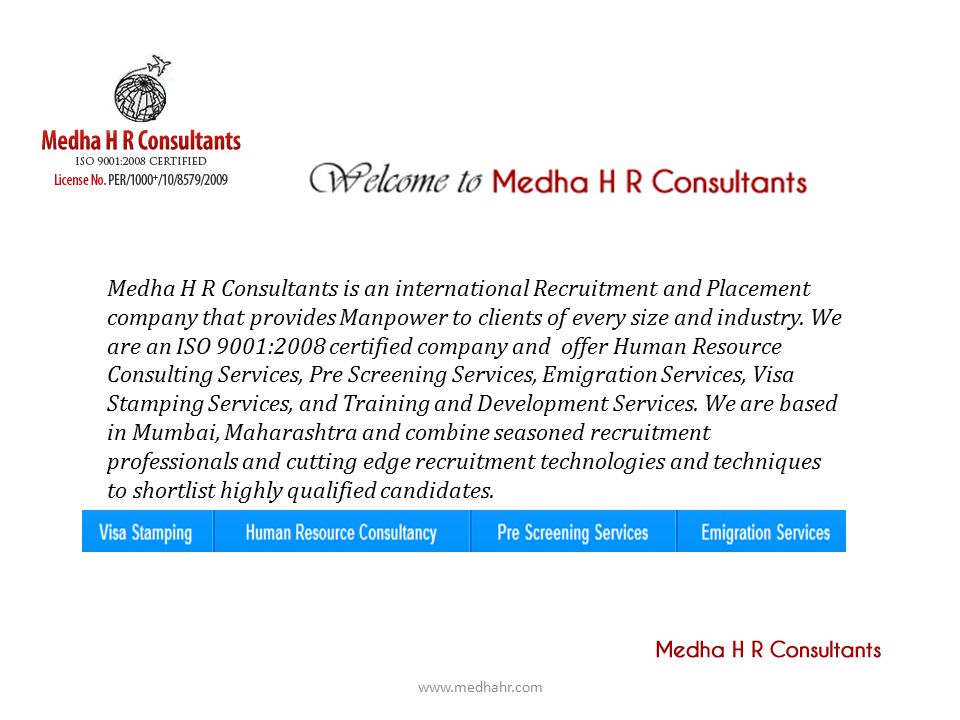 Medha H R Consultants is an international Recruitment and Placement company that provides Manpower to clients of every size and industry.