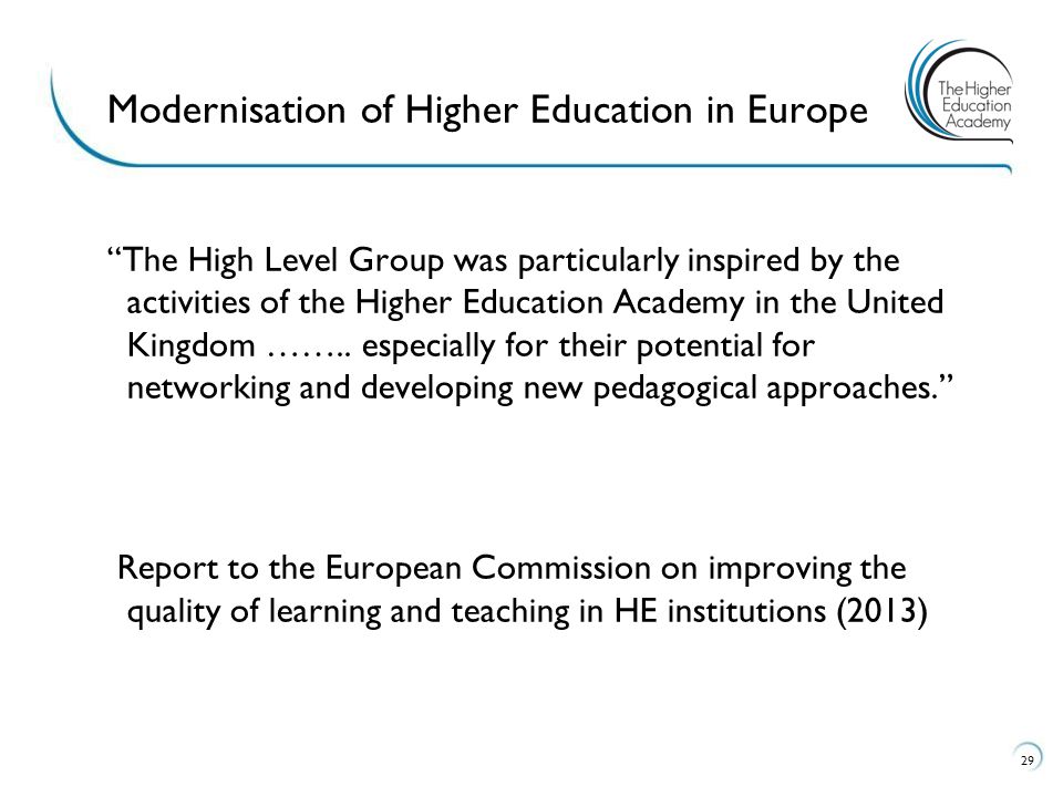 The High Level Group was particularly inspired by the activities of the Higher Education Academy in the United Kingdom ……..