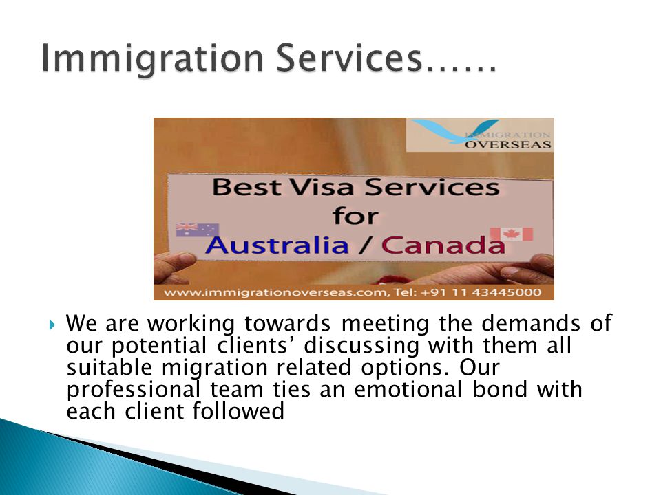  We are working towards meeting the demands of our potential clients’ discussing with them all suitable migration related options.